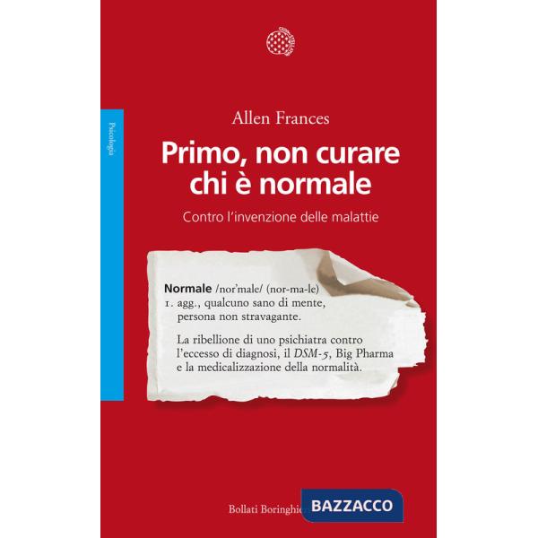 Primo, non curare chi è normale. Contro l'invenzione delle malattie