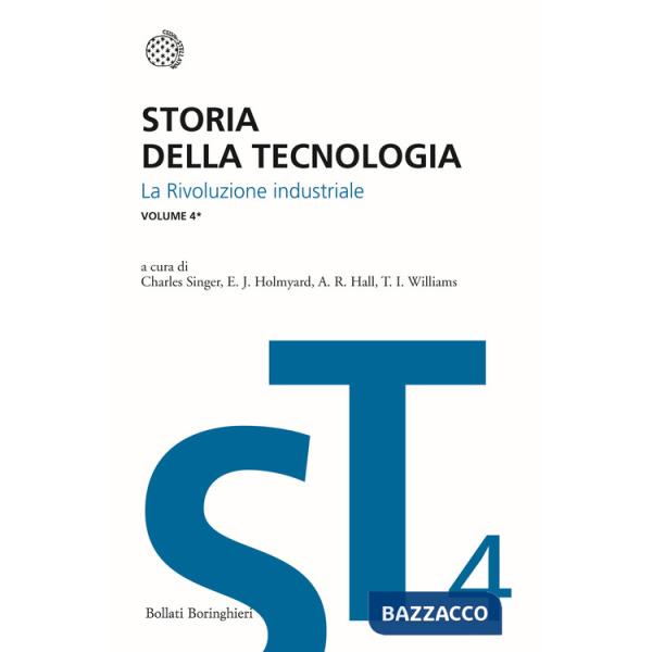 Storia della tecnologia. Vol. 4/1: La rivoluzione industriale circa 1750-1850