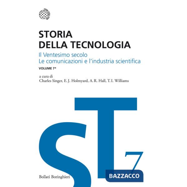 Storia della tecnologia. Vol. 7/1: Il ventesimo secolo. Le comunicazioni e l'industria scientifica