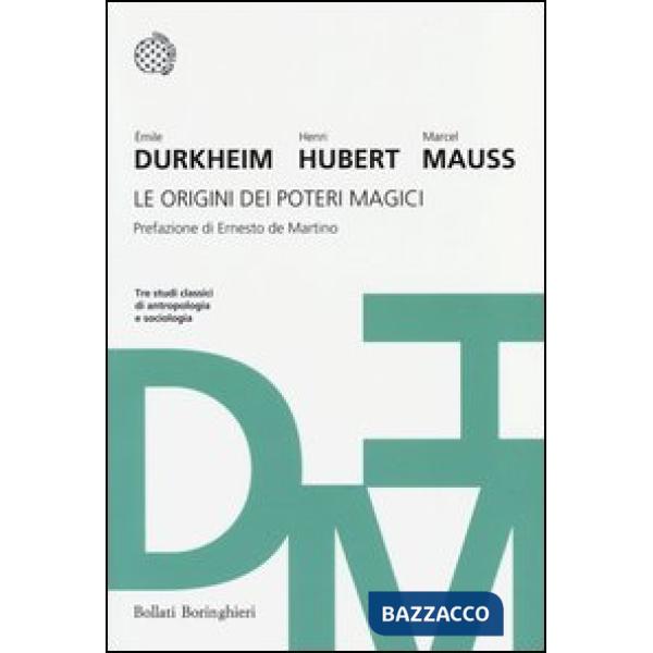 Origini dei poteri magici. Tre studi classici di antropologia e sociologia (Le)