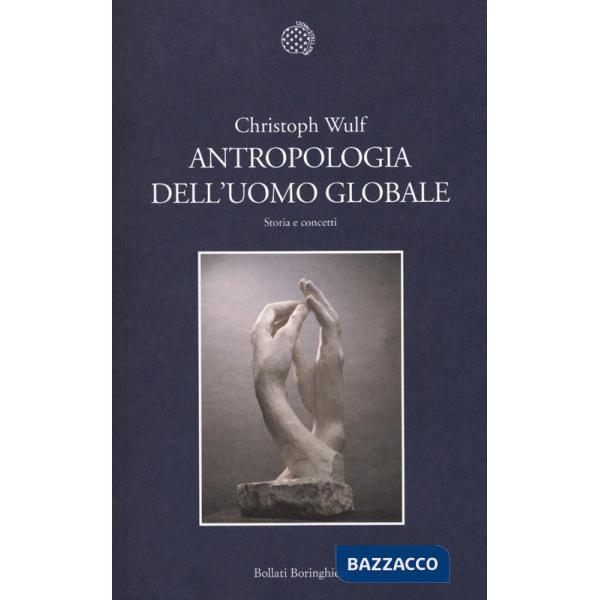 Antropologia dell'uomo globale. Storia e concetti