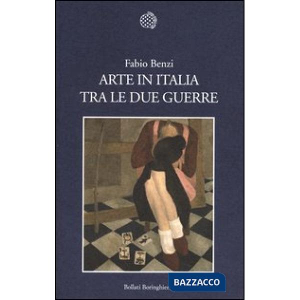 Arte in Italia tra le due guerre. Ediz. illustrata