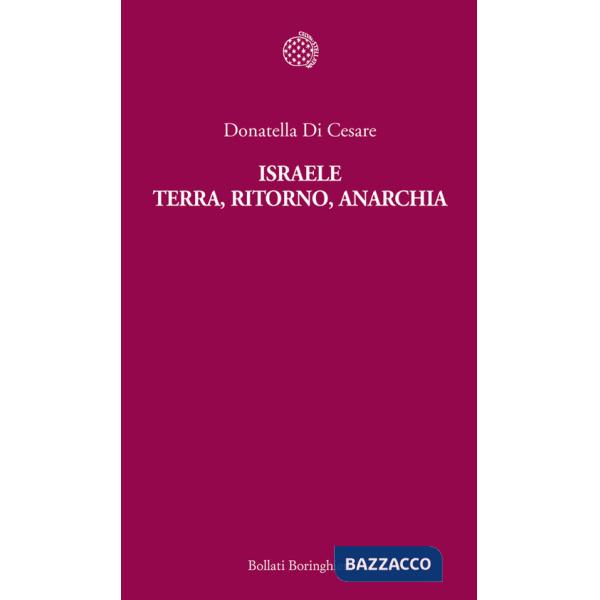 Israele. Terra, ritorno, anarchia