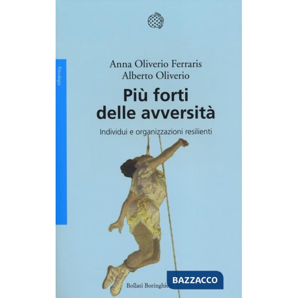 Più forti delle avversità. Individui e organizzazioni resilienti