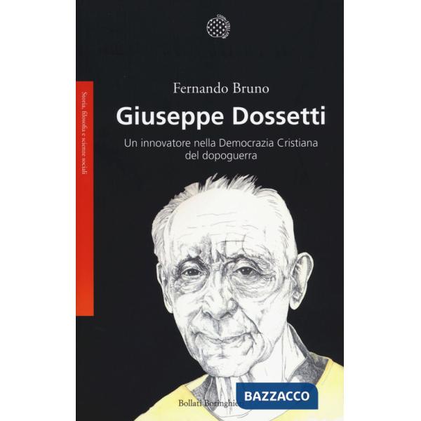 Giuseppe Dossetti. Un innovatore nella Democrazia Cristiana del dopoguerra