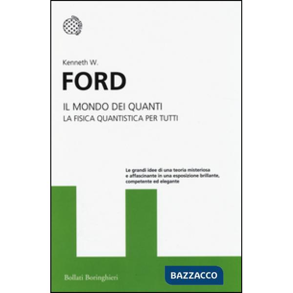 Mondo dei quanti. La fisica quantistica per tutti (Il)