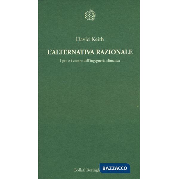 Alternativa razionale. I pro e i contro dell'ingegneria climatica (L')