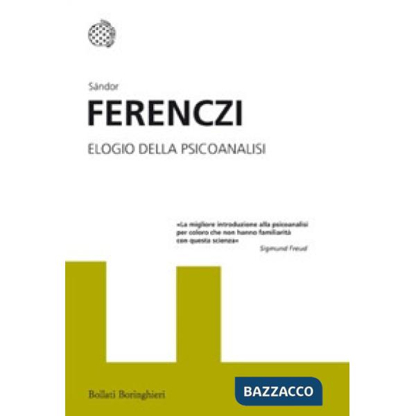 Elogio della psicoanalisi. Interventi (1908-1920)