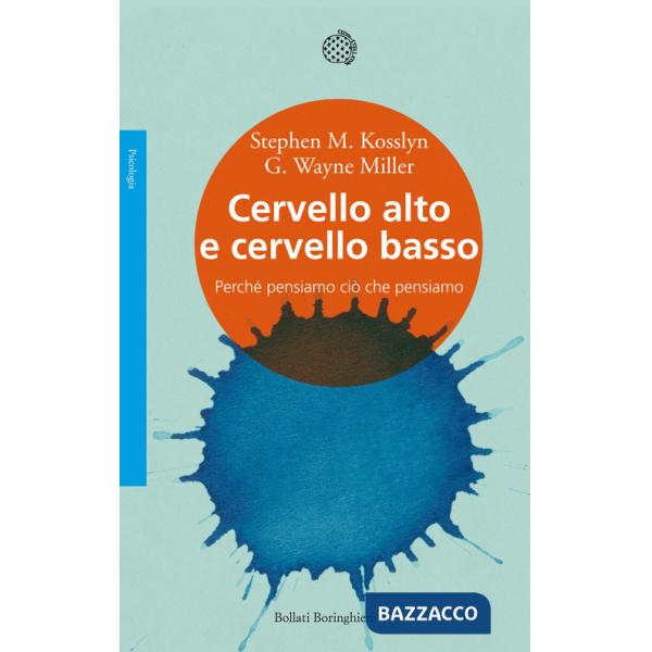 Cervello alto e cervello basso. Perché pensiamo ciò che pensiamo