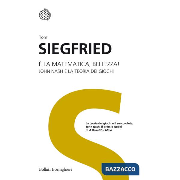 È la matematica, bellezza! John Nash e la teoria dei giochi. Ediz. illustrata