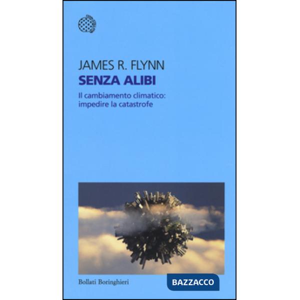 Senza alibi. Il cambiamento climatico: impedire la catastrofe