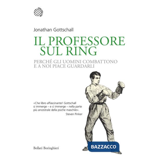 Professore sul ring. Perché gli uomini combattono e a noi piace guardarli (Il)