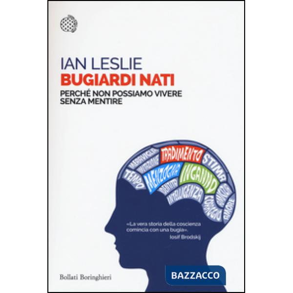 Bugiardi nati. Perché non possiamo vivere senza mentire