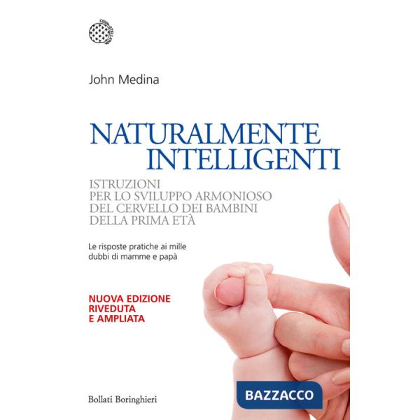 Naturalmente intelligenti. Istruzioni per lo sviluppo armonioso del cervello dei bambini della prima età