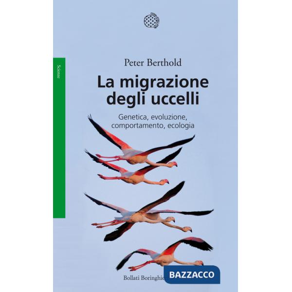 Migrazione degli uccelli. Genetica, evoluzione, comportamento, ecologia (La)