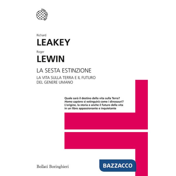 Sesta estinzione. La vita sulla Terra e il futuro del genere umano (La)