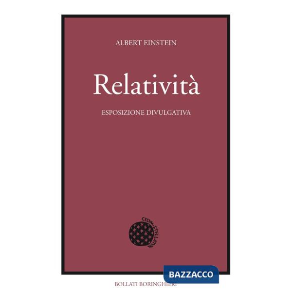 Relatività. Esposizione divulgativa. Ediz. del centenario