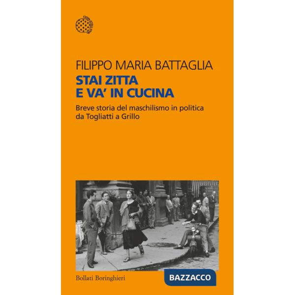 Stai zitta e va' in cucina. Breve storia del maschilismo in politica da Togliatti a Grillo
