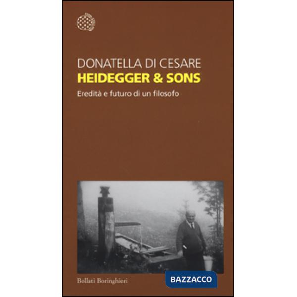 Heidegger & sons. Eredità e futuro di un filosofo