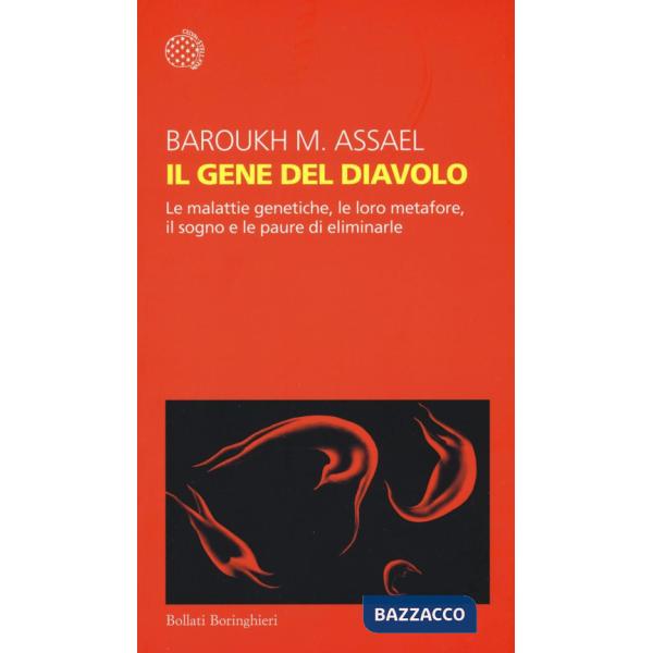 Gene del diavolo. Le malattie genetiche, le loro metafore, il sogno e la paura di eliminarle (Il)