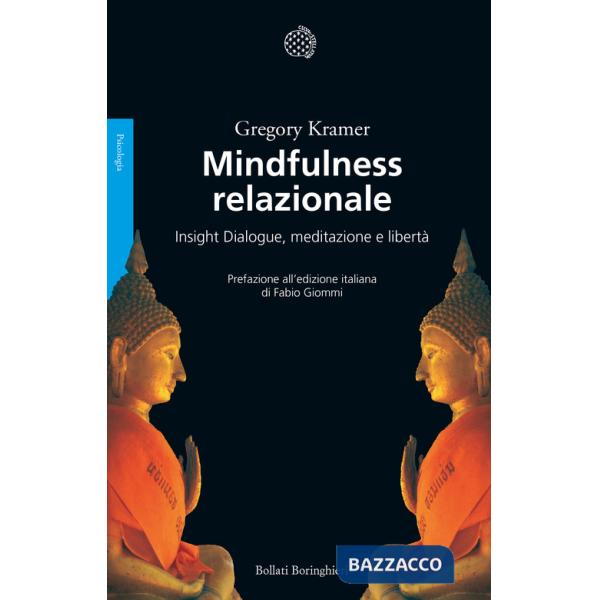 Mindfulness relazionale. Insight Dialogue, meditazione e libertà