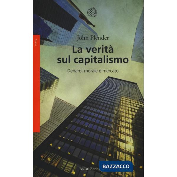 Verità sul capitalismo. Denaro, morale e mercato (La)