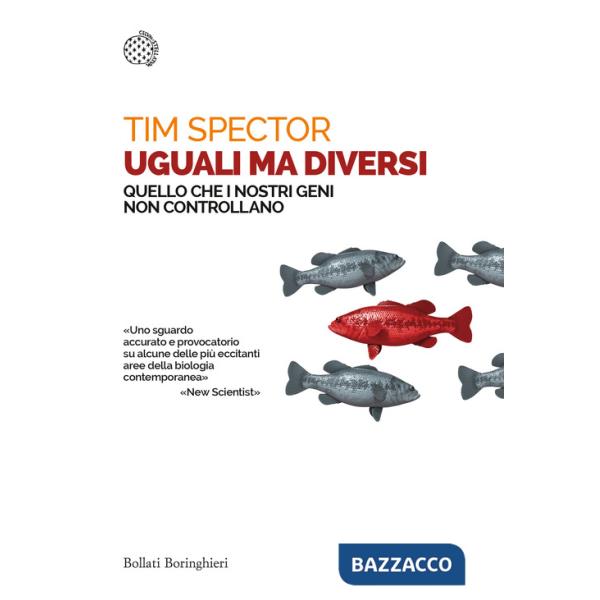 Uguali ma diversi. Quello che i nostri geni non controllano