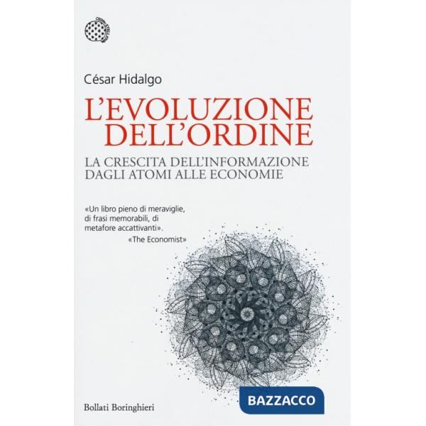 Evoluzione dell'ordine. La crescita dell'informazione dagli atomi alle economie (L')