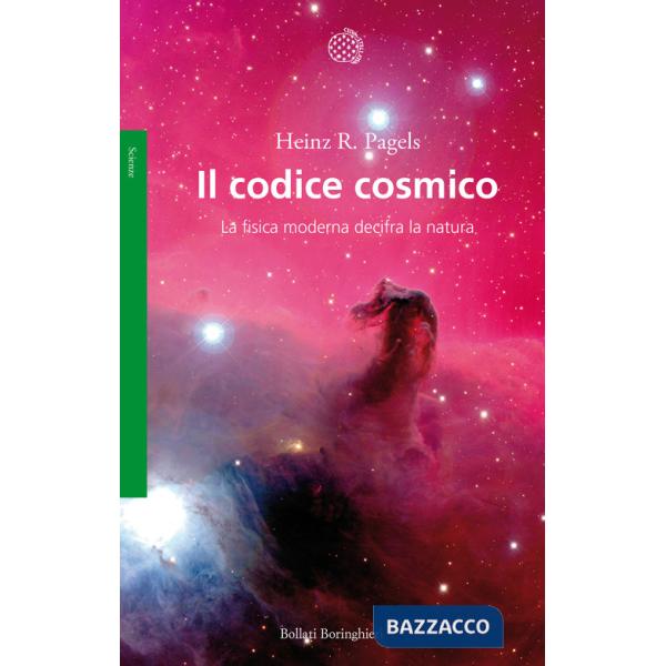 Codice cosmico. La fisica moderna decifra la natura (Il)