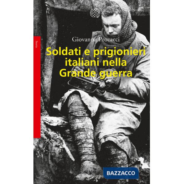 Soldati e prigionieri italiani nella grande guerra. Con una raccolta di lettere inedite