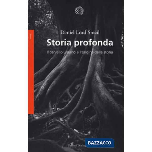 Storia profonda. Il cervello umano e l'origine della storia