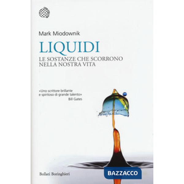 Liquidi. Le sostanze che scorrono nella nostra vita