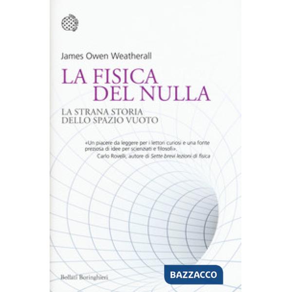 Fisica del nulla. La strana storia dello spazio vuoto (La)
