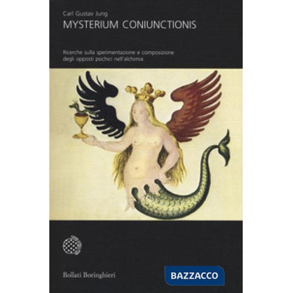 Mysterium Coniunctionis. Ricerche sulla sperimentazione e composizione degli opposti psichici nell'alchimia