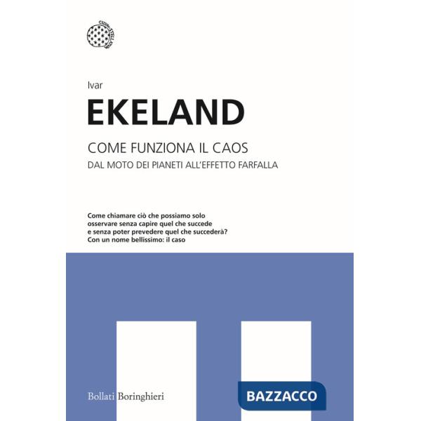 Come funziona il caos. Dal moto dei pianeti all'effetto farfalla