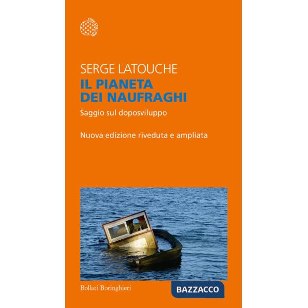 Pianeta dei naufraghi. Saggio sul doposviluppo. Nuova ediz. (Il)