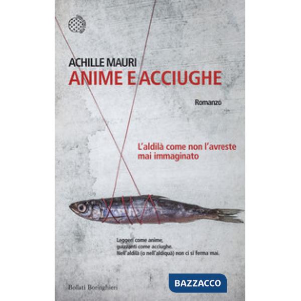 Anime e acciughe. L'aldilà come non l'avreste mai immaginato