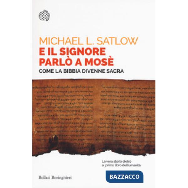 E il Signore parlò a Mosè. Come la Bibbia divenne sacra