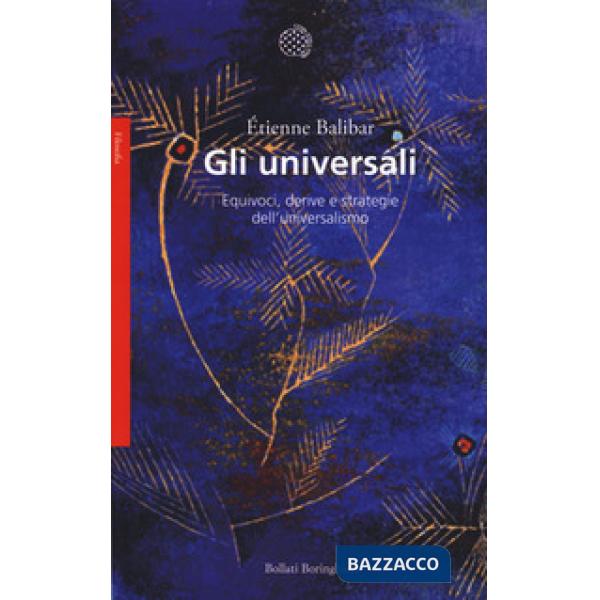 Universali. Equivoci, derive e strategie dell'universalismo (Gli)