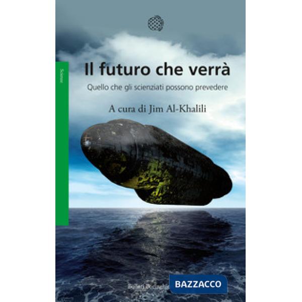 Futuro che verrà. Quello che gli scienziati possono prevedere (Il)