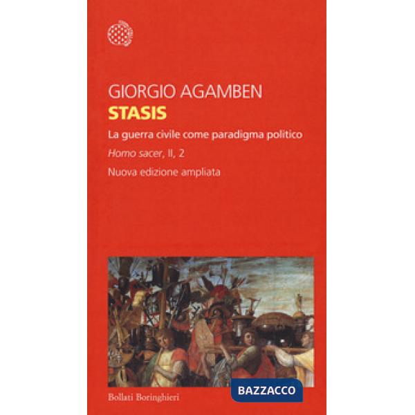 Stasis. La guerra civile come paradigma politico. Homo sacer. Ediz. ampliata. Vo