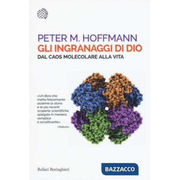 Ingranaggi di Dio. Dal caos molecolare alla vita (Gli)