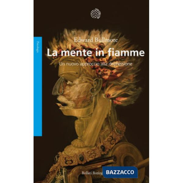Mente in fiamme. Un nuovo approccio alla depressione (La)