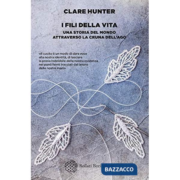 Fili della vita. Una storia del mondo attraverso la cruna dell'ago (I)