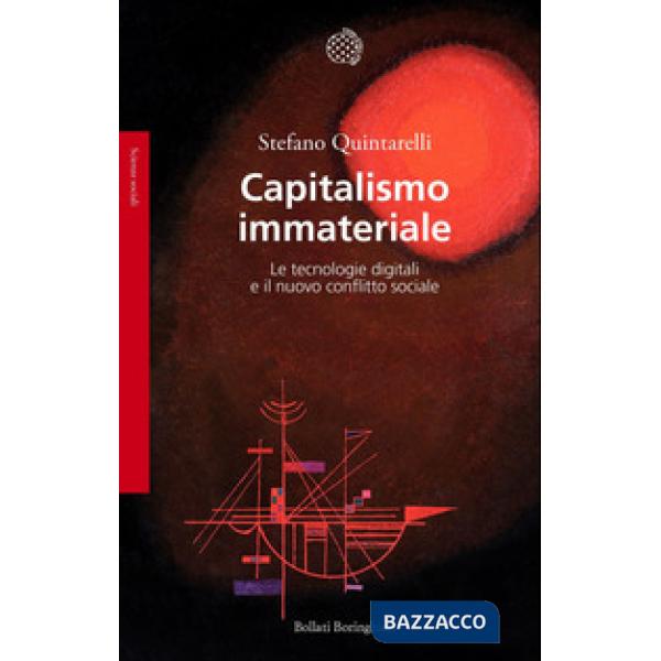 Capitalismo immateriale. Le tecnologie digitali e il nuovo conflitto sociale