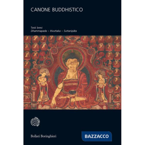 Canone buddhistico. Testi brevi: dhammapada itivuttaka, suttanipata