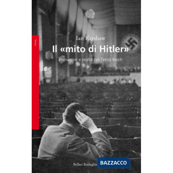«mito di Hitler». Immagine e realtà nel Terzo Reich (Il)