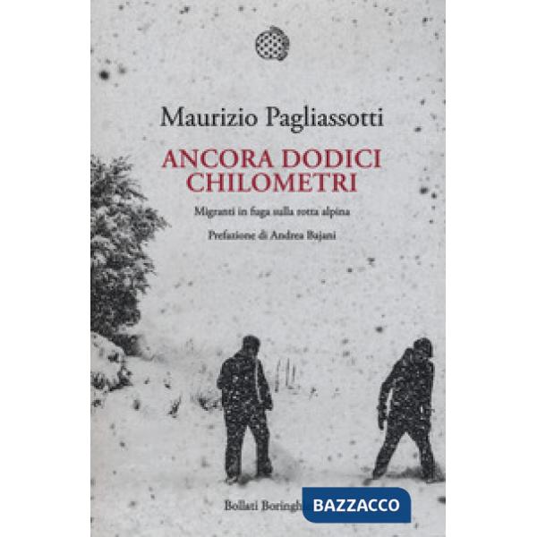 Ancora dodici chilometri. Migranti in fuga sulla rotta alpina