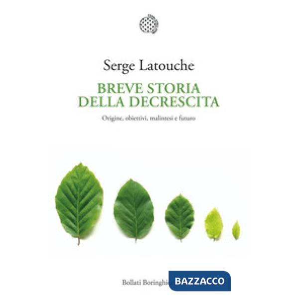 Breve storia della decrescita. Origine, obiettivi, malintesi e futuro
