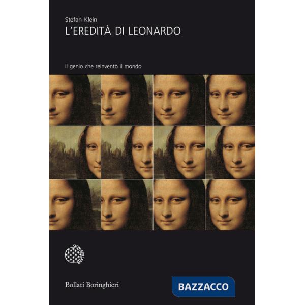 Eredità di Leonardo. Il genio che reinventò il mondo (L')